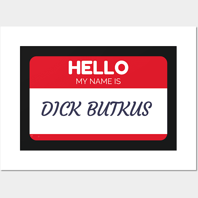 Funny name shirts funny gift ideas hello my name is Dick Butkis Wall Art by giftideas